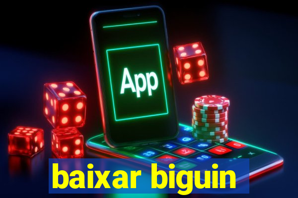 baixar biguin